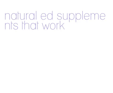 natural ed supplements that work