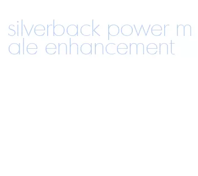 silverback power male enhancement