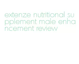 extenze nutritional supplement male enhancement review