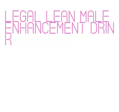 legal lean male enhancement drink