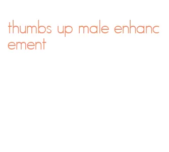 thumbs up male enhancement