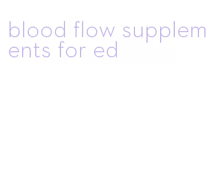 blood flow supplements for ed