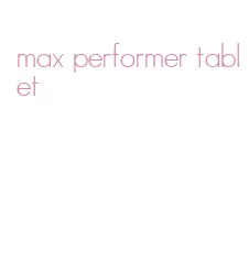 max performer tablet