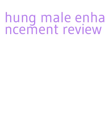 hung male enhancement review