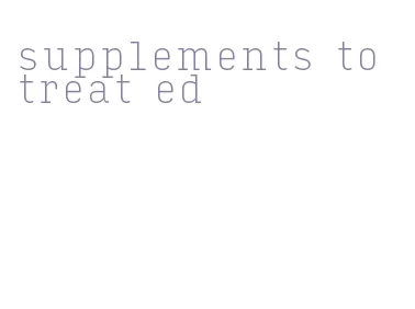 supplements to treat ed