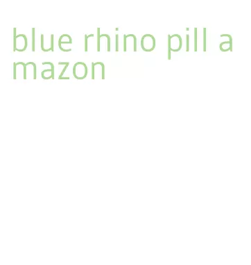 blue rhino pill amazon
