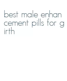 best male enhancement pills for girth