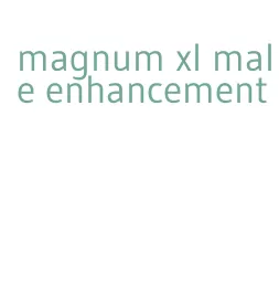 magnum xl male enhancement