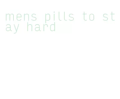 mens pills to stay hard