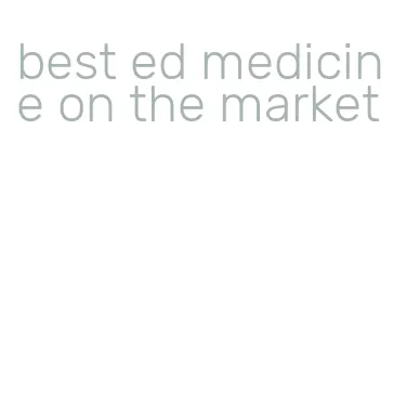 best ed medicine on the market