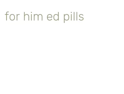 for him ed pills
