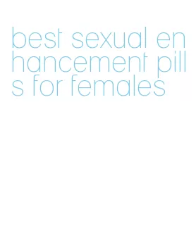 best sexual enhancement pills for females