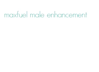 maxfuel male enhancement