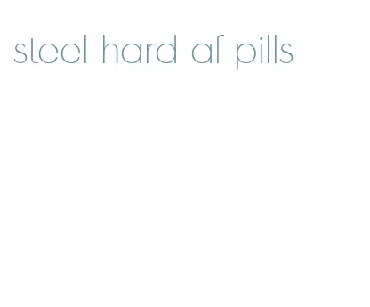 steel hard af pills