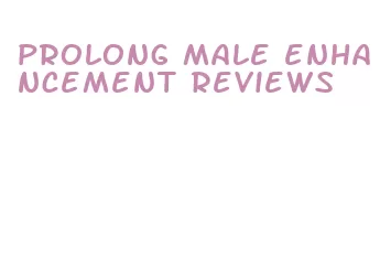 prolong male enhancement reviews