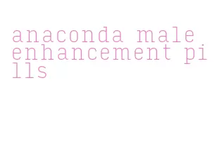 anaconda male enhancement pills