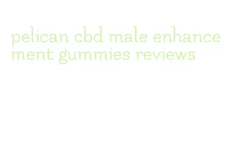 pelican cbd male enhancement gummies reviews