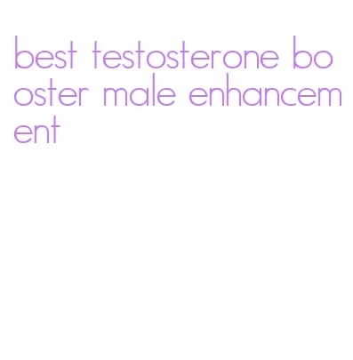 best testosterone booster male enhancement