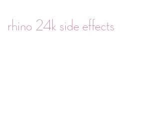 rhino 24k side effects