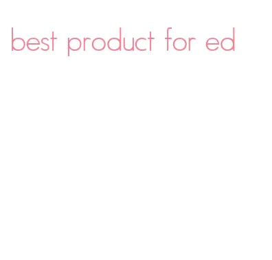 best product for ed