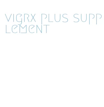 vigrx plus supplement