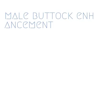 male buttock enhancement