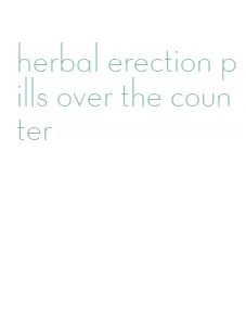 herbal erection pills over the counter