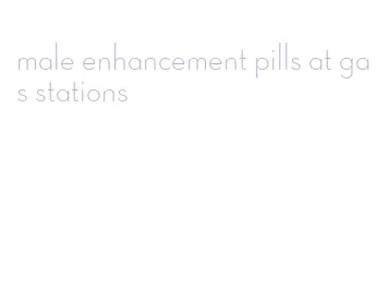 male enhancement pills at gas stations