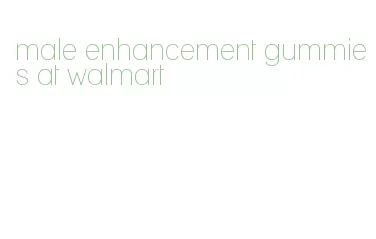 male enhancement gummies at walmart