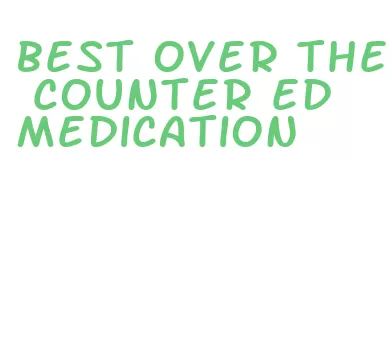 best over the counter ed medication