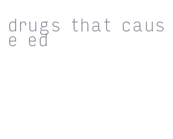 drugs that cause ed