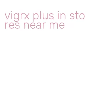 vigrx plus in stores near me