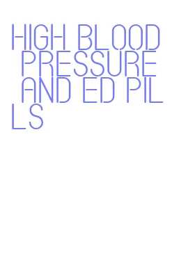 high blood pressure and ed pills