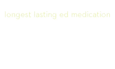 longest lasting ed medication