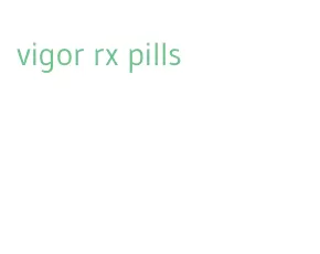 vigor rx pills
