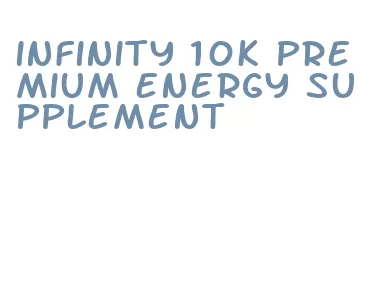 infinity 10k premium energy supplement
