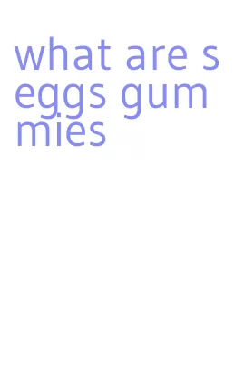 what are seggs gummies