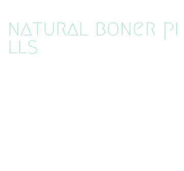 natural boner pills