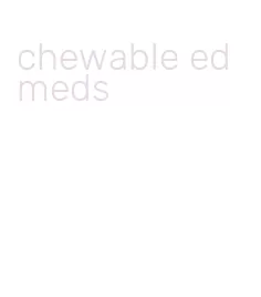 chewable ed meds