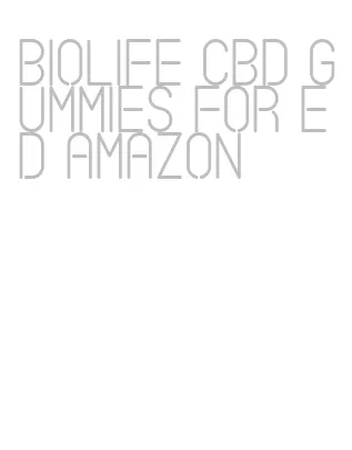 biolife cbd gummies for ed amazon