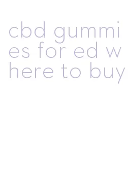 cbd gummies for ed where to buy