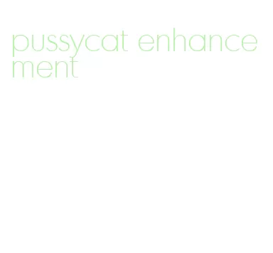 pussycat enhancement