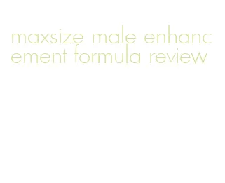 maxsize male enhancement formula review