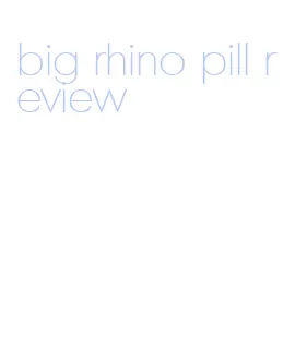 big rhino pill review