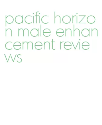 pacific horizon male enhancement reviews