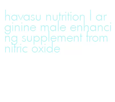 havasu nutrition l arginine male enhancing supplement from nitric oxide