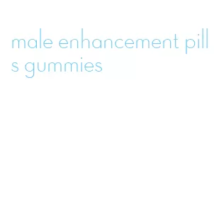 male enhancement pills gummies