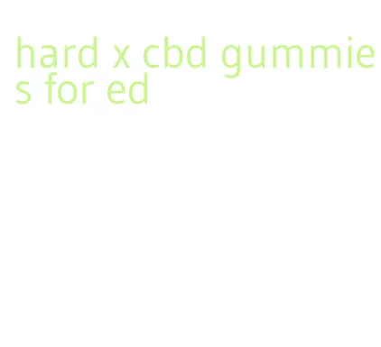 hard x cbd gummies for ed
