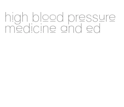 high blood pressure medicine and ed