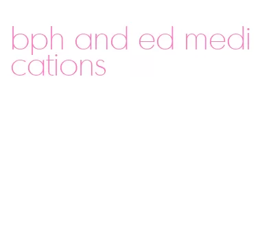 bph and ed medications